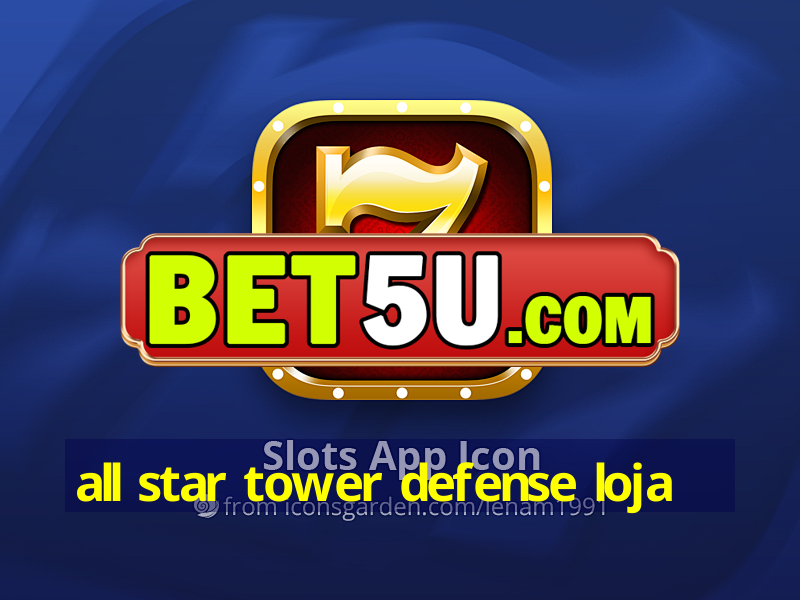 all star tower defense loja